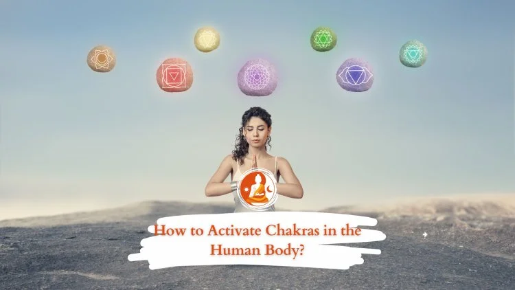 How to Activate Chakras in the Human Body