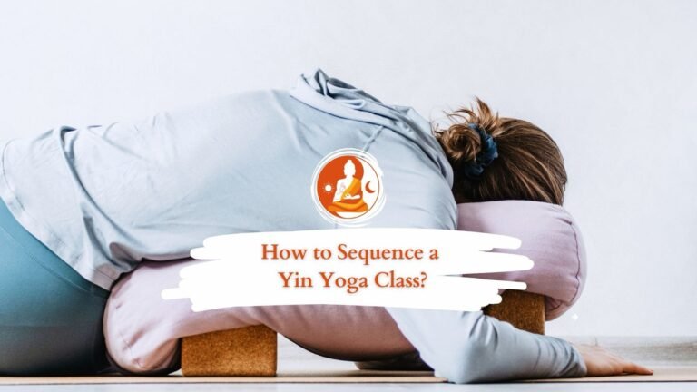How to Sequence a Yin Yoga Class